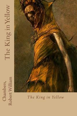 The King in Yellow: Special Edition by Robert W. Chambers, Ambrose Bierce, H.P. Lovecraft