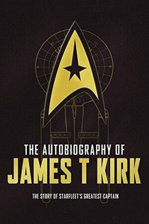 The Autobiography of James T. Kirk by David A. Goodman