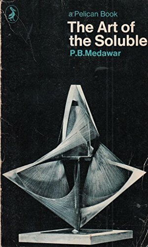 The Art of the Soluble: Creativity and Originality in Science by P.B. Medawar