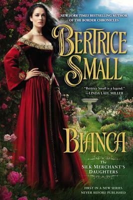 Bianca: The Silk Merchant's Daughters by Bertrice Small