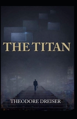 The Titan Illustrated by Theodore Dreiser