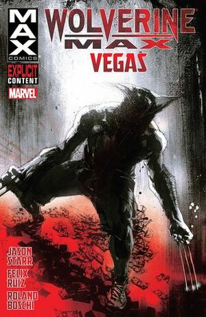 Wolverine MAX, Volume 3: Vegas by Jason Starr, Felix Ruiz