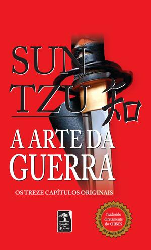 A Arte da Guerra. Os Treze Capítulos Originais by Sun Tzu