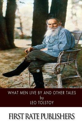 What Men Live by and Other Tales by Leo Tolstoy