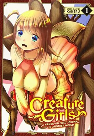 Creature Girls: A Hands-On Field Journal in Another World, Vol. 1 by KAKERU, Ben Trethewey