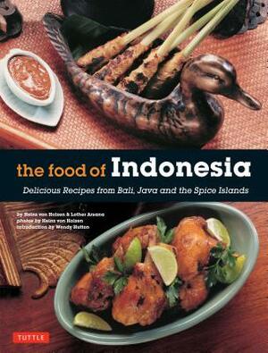 The Food of Indonesia: Delicious Recipes from Bali, Java and the Spice Islands [indonesian Cookbook, 79 Recipes] by Heinz Von Holzen, Lother Arsana