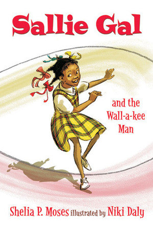 Sallie Gal And The Wall-a-kee Man by Shelia P. Moses, Niki Daly