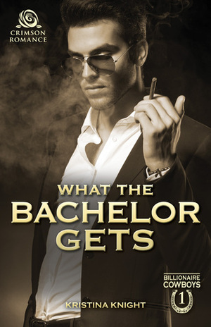 What the Bachelor Gets by Kristina Knight