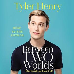 Between Two Worlds by Tyler Henry