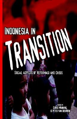 Indonesia in Transition: Social Dimensions of Reformasi and Crisis by Chris Manning