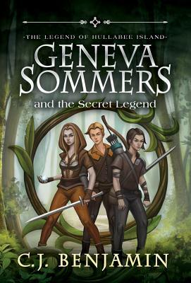 Geneva Sommers and the Secret Legend by C. J. Benjamin