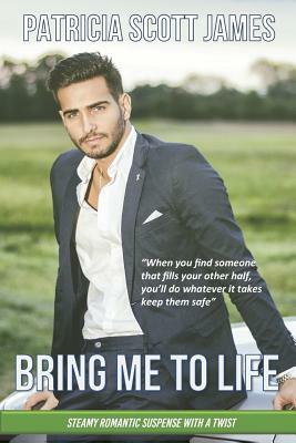 Bring Me To Life by Patricia Scott James