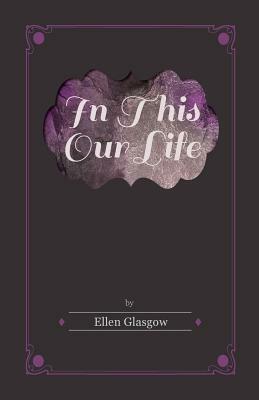 In This Our Life by Ellen Glasgow