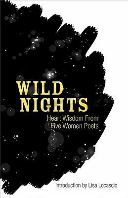 Wild Nights: Heart Wisdom from Five Women Poets by Edna St Vincent Millay, Sappho, Emily Dickinson