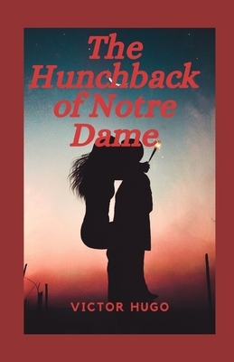 The Hunchback of Notre Dame illustrated by Victor Hugo