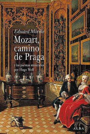 Mozart, camino de Praga: y los poemas musicados por Hugo Wolf by Eduard Mörike