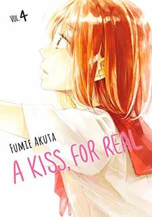 A Kiss, For Real, Vol. 4 by Fumie Akuta