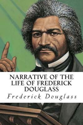 Narrative of the Life of Frederick Douglass by Frederick Douglass