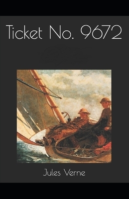 Ticket No. '9672': Jules Verne (Fantasy, Literature) [Annotated] by Jules Verne