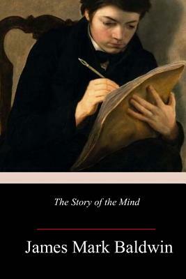 The Story of the Mind by James Mark Baldwin