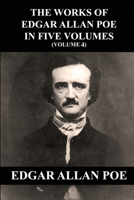 The Works of Edgar Allan Poe in Five Volumes (Volume 4) by Edgar Allan Poe