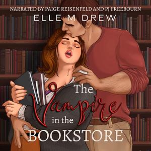 The Vampire in the Bookstore by Elle M. Drew