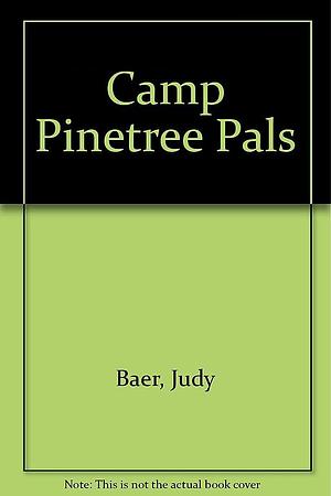Camp Pinetree Pals by Judy Baer