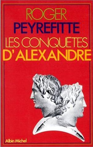 Les Conquêtes d'Alexandre by Roger Peyrefitte