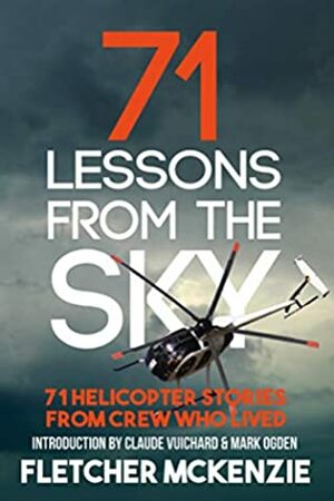 71 Lessons From The Sky: Civilian Helicopters by Fletcher McKenzie