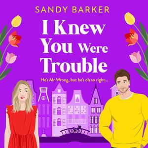 I Knew You Were Trouble by Sandy Barker