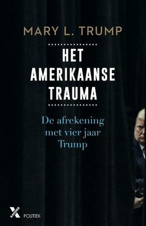 Het Amerikaanse trauma: De afrekening met vier jaar Trump by Mary L. Trump