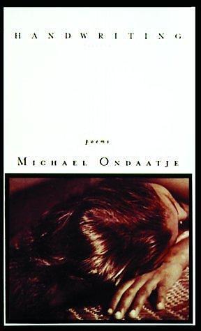 Handwriting: Poems by Michael Ondaatje, Michael Ondaatje