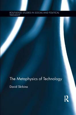 The Metaphysics of Technology by David Skrbina