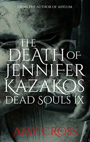 The Death of Jennifer Kazakos by Amy Cross