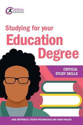 Studying for Your Education Degree by Jane Bottomley, Steven Pryjmachuk, David Waugh