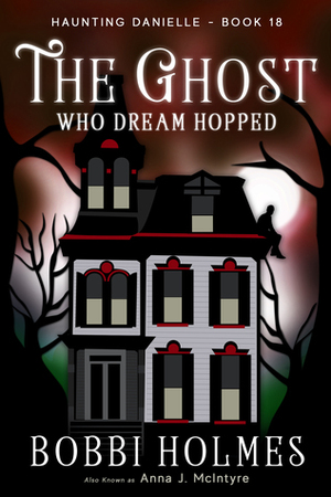 The Ghost Who Dream Hopped by Bobbi Holmes