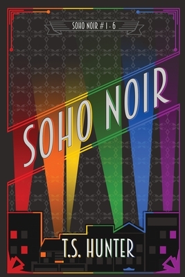 Soho Noir by T.S. Hunter