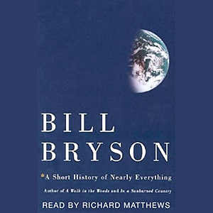 A Short History of Nearly Everything by Bill Bryson