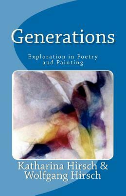 Generations: An Exploration by Wolfgang Hirsch, Katharina Hirsch