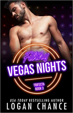 Filthy Vegas Nights by Logan Chance