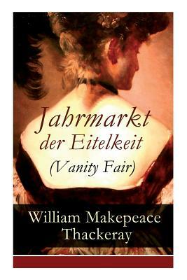 Jahrmarkt der Eitelkeit (Vanity Fair) by William Makepeace Thackeray