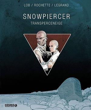 Snowpiercer. Transperceneige. Ediz. deluxe by Jacques Lob, Benjamin Legrand, Jean-Marc Rochette