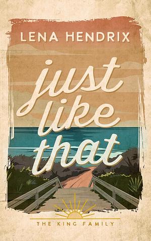 Just Like That by Lena Hendrix