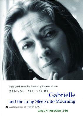 Gabrielle and the Long Sleep Into Mourning by Denyse Delcourt