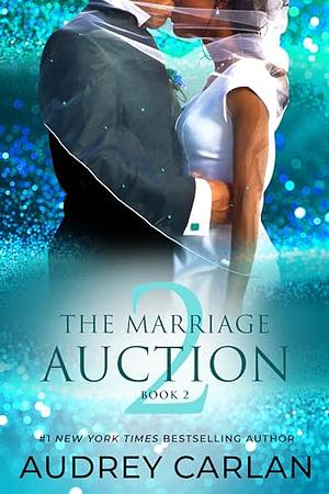 The Marriage Auction 2, Book Two by Audrey Carlan