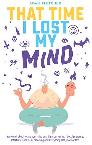 That Time I Lost My Mind by Adam Fletcher