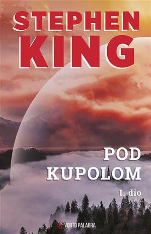 Pod kupolom: I. dio by Stephen King