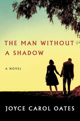 The Man Without a Shadow by Joyce Carol Oates