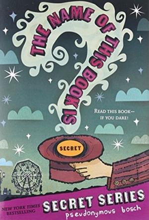 The Name of This Book Is Secret by Pseudonymous Bosch