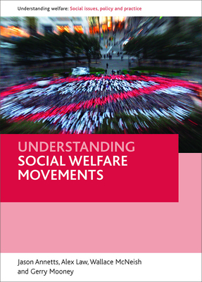 Understanding Social Welfare Movements by Wallace McNeish, Jason Annetts, Alex Law